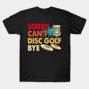 Sorry Cant Disc Golf Funny Disc Golf Player T-Shirt